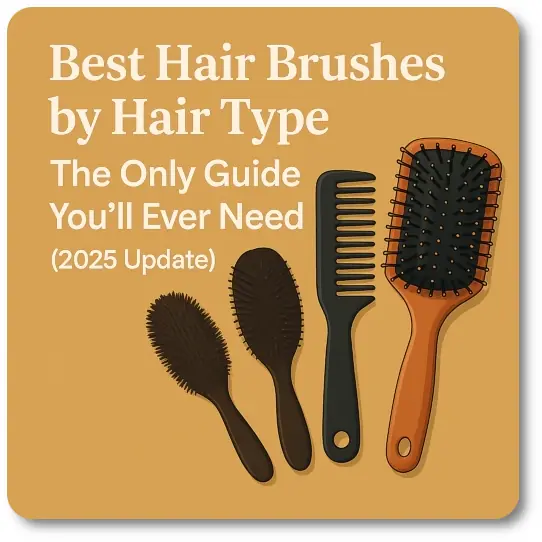 Best Hair Brushes by Hair Type The Only Guide You’ll Ever Need (2025 Update)