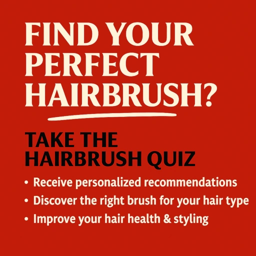 How to choose the right hairbrush promotional graphic with red background featuring bold white and black text reading 'Find Your Perfect Hairbrush? Take the Hairbrush Quiz' with bullet points listing benefits: Receive personalized recommendations, Discover the right brush for your hair type, and Improve your hair health & styling.