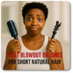 Black woman with short 4C natural hair holding a blowout brush and a melted brush in a bathroom, with text overlay “Best Blowout Brushes for Short Natural Hair.”